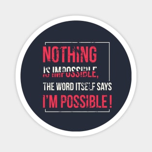 Nothing is impossible Magnet